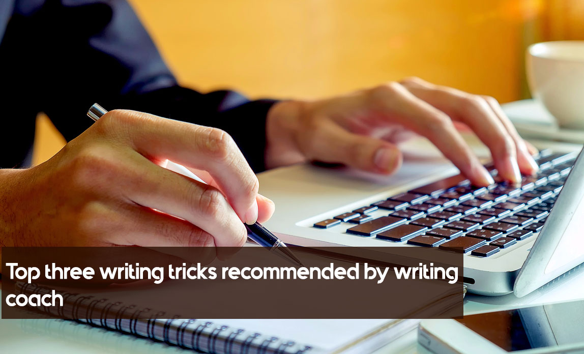 Top Three Writing Tricks Recommended By Writing Coach